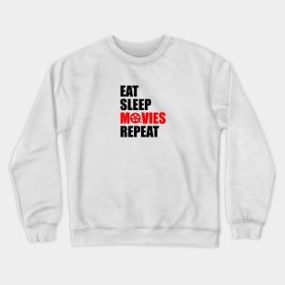 Eat sleep movies repeat Crewneck Sweatshirt